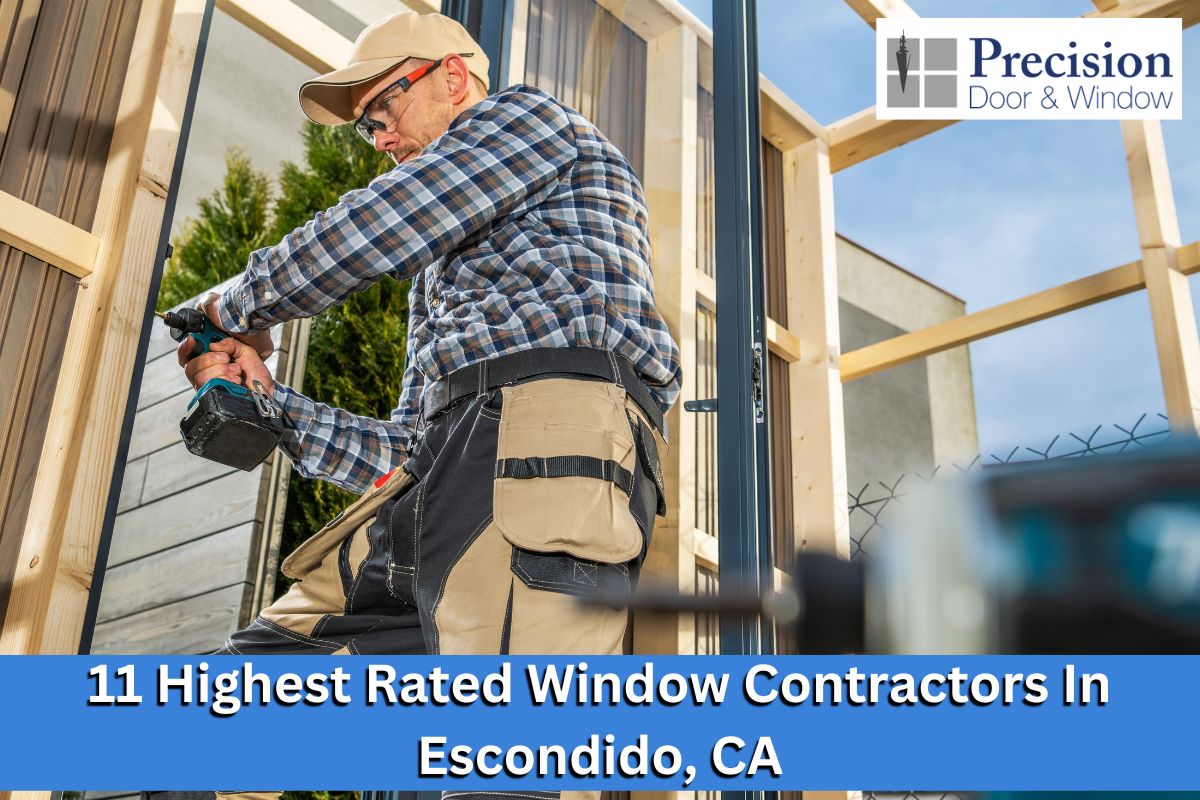 11 Highest Rated Window Contractors In Escondido, CA