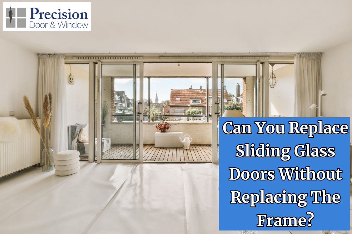 Can You Replace Sliding Glass Doors Without Replacing The Frame?