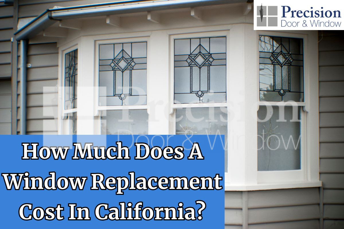 How Much Does Window Replacement Cost In California?