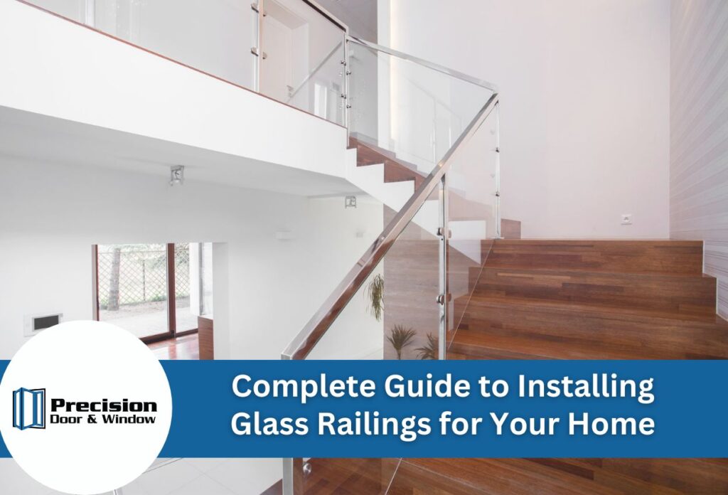 Complete Guide To Installing Glass Railings For Your Home